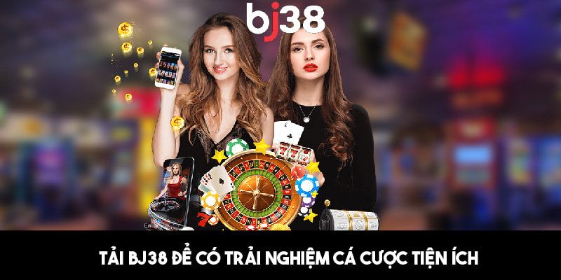 Tải app Bj38 cho thiết bị nhanh và tiện lợi